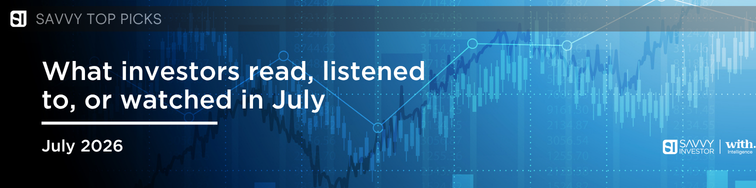 What investors read, listened to, or watched in July