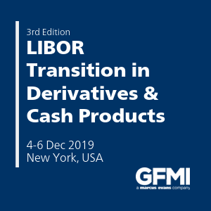 3rd Edition LIBOR Transition in Derivatives and Cash Products (New York City) 4 – 6 Dec 2019