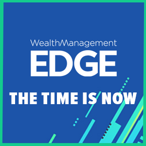 Wealth Management Edge (Hollywood, FL) 21-24 May 2023