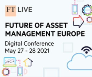 Virtual Event 27-28 May 2021: FT Future of Asset Management Europe