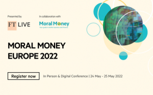 Hybrid Event 18-19 May: Moral Money Summit Europe (London & Online) 