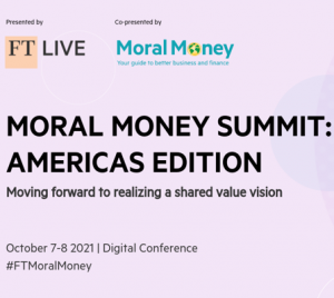 Virtual Event 7-8 Oct 2021: Moral Money Summit - Americas Edition