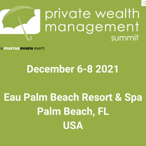Private Wealth Management Summit (Palm Beach, FL) 6-8 Dec 2021