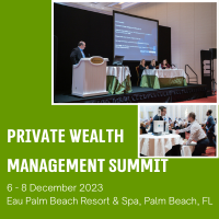 Private Wealth Management Summit (Palm Beach, FL) 6-8 Dec 2023