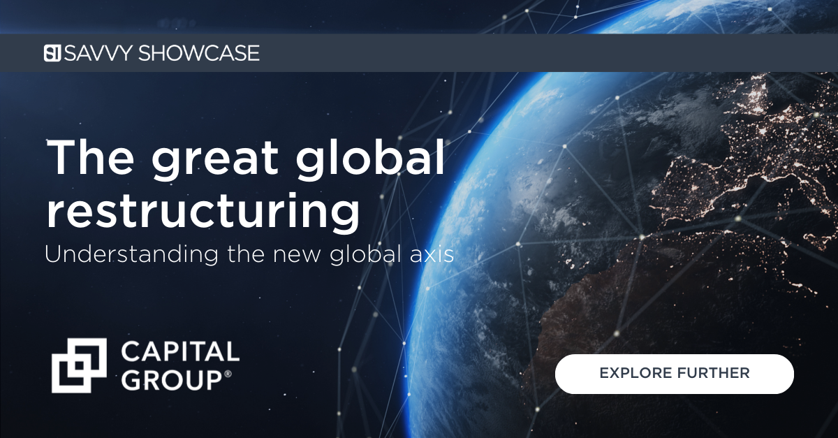 The great global restructuring | Savvy Investor
